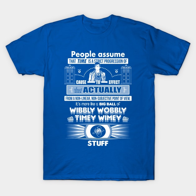 Wibbly Wobbly Timey Wimey Stuff T-Shirt by TeeNinja